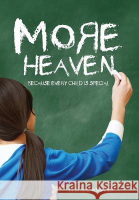 More Heaven: Because Every Child is Special White Phd, Jo Anne 9781478767527 Outskirts Press