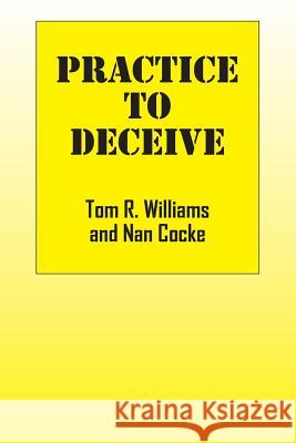 Practice To Deceive Williams, Tom R. 9781478767909 Outskirts Press
