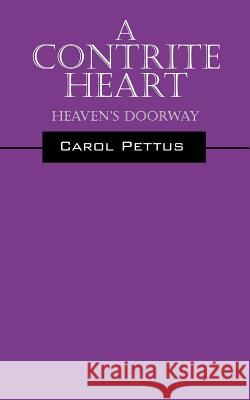 A Contrite Heart: Heaven's Doorway Carol Pettus 9781478768159
