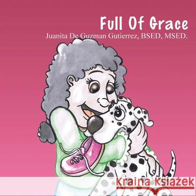 Full of Grace Juanita De Guzman Gutierrez 9781478768616 Outskirts Press