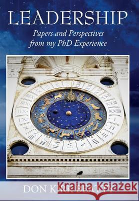 Leadership: Papers and Perspectives from my PhD Experience Don Kirk Beatty 9781478770787 Outskirts Press