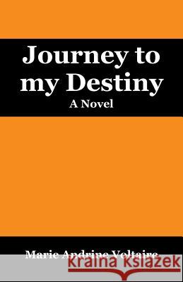 Journey to My Destiny Marie Andrine Voltaire 9781478771258 Outskirts Press