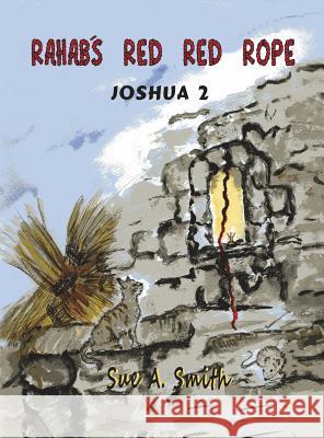 Rahab's Red Red Rope: Joshua 2 Sue a. Smith 9781478772767 Outskirts Press