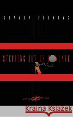 Stepping Out Of Bondage Shavon Perkins 9781478773320