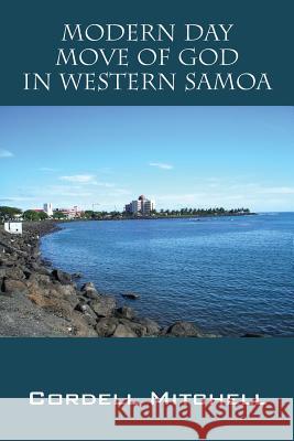 Modern Day Move of God in Western Samoa Cordell Mitchell 9781478773542 Outskirts Press