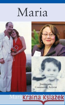 Maria: Immigrant, Community Activist Maria E. Rundquist 9781478773603