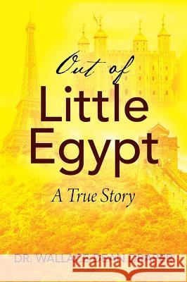 Out of Little Egypt: A True Story Dr Wallace Dean Draper 9781478774501 Outskirts Press