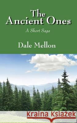 The Ancient Ones: A Short Saga Dale Mellon 9781478775430