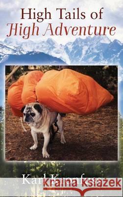 High Tails of High Adventure Karl Kronfuss 9781478775546 Outskirts Press