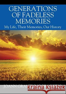 Generations of Fadeless Memories: My Life, Their Memories, Our History Joann Grantling Braswell 9781478775645 Outskirts Press