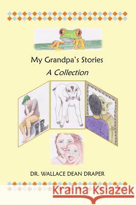 My Grandpa's Stories: A Collection Wallace Dean Draper 9781478775980 Outskirts Press