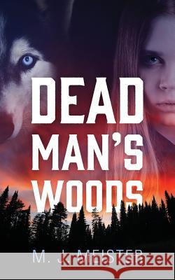 Dead Man's Woods M J Meister 9781478776161 Outskirts Press