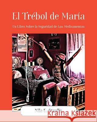 El Trébol de María: Un Libro Sobre la Seguridad de Los Medicamentos Sturlin, Nila E. 9781478776321 Outskirts Press