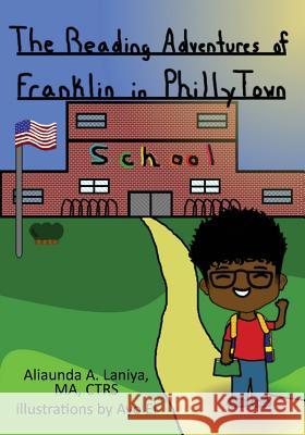 The Reading Adventures of Franklin in Philly Town Aliaunda a Laniya Ma Ctrs 9781478777021 Outskirts Press