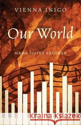 Our World: Mama Sister Brother Vienna Inigo 9781478777151
