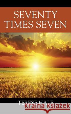 Seventy Times Seven Terese Hale 9781478778592