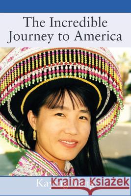 The Incredible Journey to America Kaying Vang 9781478778967