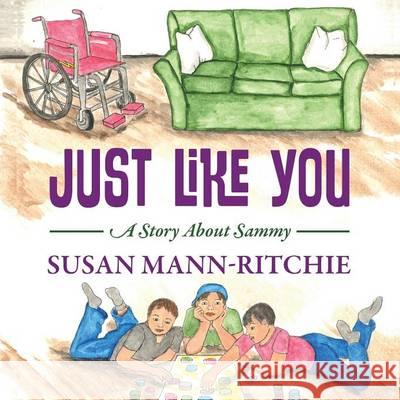Just Like You: A Story About Sammy Susan Mann Ritchie 9781478779100 Outskirts Press