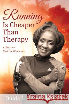 Running Is Cheaper Than Therapy: A Journey Back to Wholeness Ouida L. Brow 9781478779483 Outskirts Press