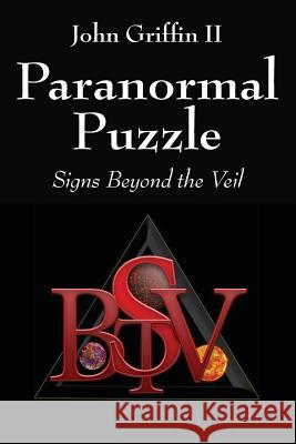 Paranormal Puzzle: Signs Beyond the Veil John Griffi 9781478779872 Outskirts Press