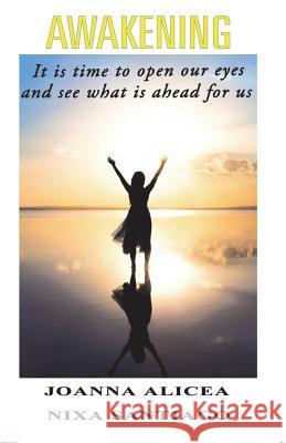 Awakening: It is time to open our eyes and see what is ahead for us Alicea, Joanna 9781478780311 Outskirts Press