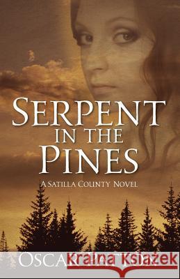 Serpent in the Pines: A Satilla County Novel Oscar Patton 9781478780335
