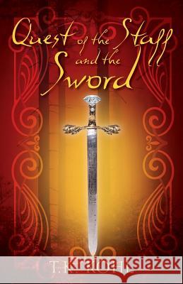 Quest of the Staff and the Sword T K Kohl 9781478780373 Outskirts Press