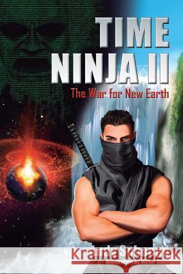 Time Ninja II: The War for New Earth Andy Schoepp 9781478780618 Outskirts Press