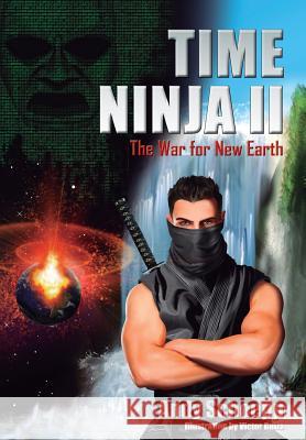 Time Ninja II: The War for New Earth Andy Schoepp 9781478780625 Outskirts Press