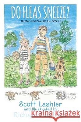 Do Fleas Sneeze? Buster and Frankie Lu, Story 1 Scott Lashier, Richard Fishback 9781478780847 Outskirts Press