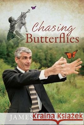 Chasing Butterflies James G. Tauber 9781478782124
