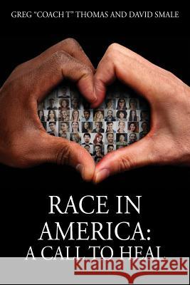 Race In America: A Call To Heal Thomas, Greg Coach T. 9781478782612