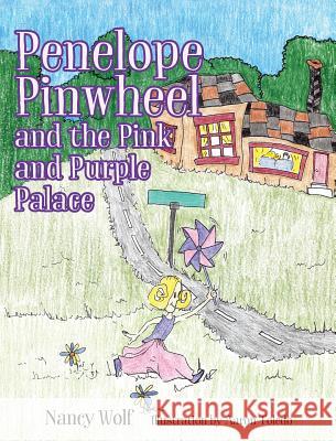Penelope Pinwheel and the Pink and Purple Palace Nancy Wolf Aaron Toledo 9781478782827
