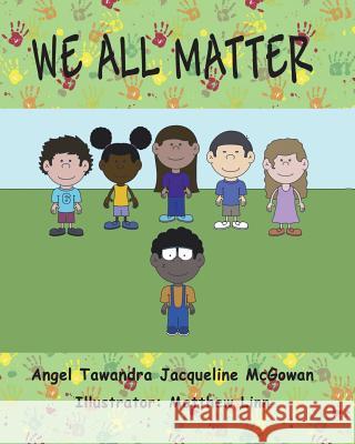 We All Matter Angel Tawandra Jacqueline McGowan Matthew Linn 9781478783176 Outskirts Press