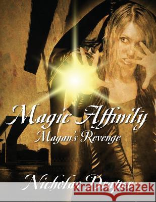 Magic Affinity: Magan's Revenge Nicholas Draper 9781478783428 Outskirts Press