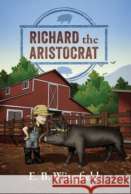 Richard the Aristocrat E. B. Wingfield 9781478784418 Outskirts Press