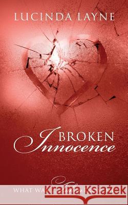Broken Innocence: What Was Taken From Me Lucinda Layne 9781478784463 Outskirts Press