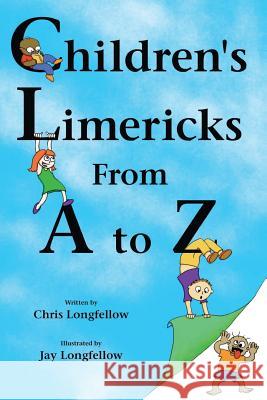 Children's Limericks From A to Z Longfellow, Chris 9781478784678 Outskirts Press