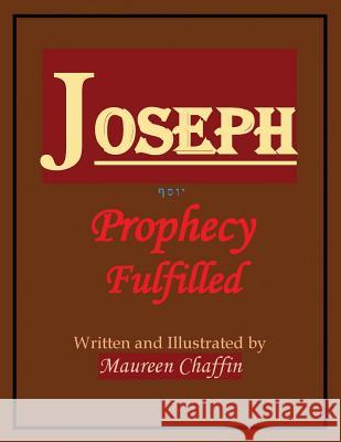 Joseph: Prophecy Fulfilled Maureen Chaffin 9781478784722 Outskirts Press