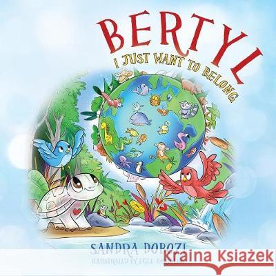 Bertyl: I Just Want to Belong Sandra Dobozi 9781478784975 Outskirts Press