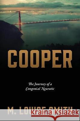 Cooper: The Journey of a Congenial Neurotic M Louise Smith 9781478785200 Outskirts Press