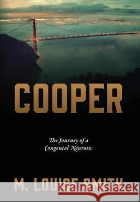 Cooper: The Journey of a Congenial Neurotic M Louise Smith 9781478785217