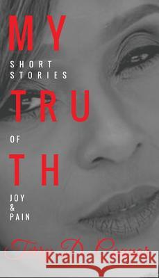 My Truth: Short Stories of Joy & Pain Terry D. Connor 9781478785224 Outskirts Press