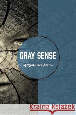 Gray Sense: A Mysterious Silence Bidita Rahman 9781478785408