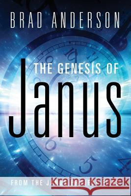 The Genesis of Janus: from The Janus Project files Anderson, Brad 9781478785569