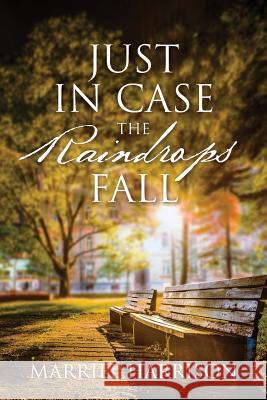 Just In Case the Raindrops Fall Harrison, Marriel 9781478785613 Outskirts Press