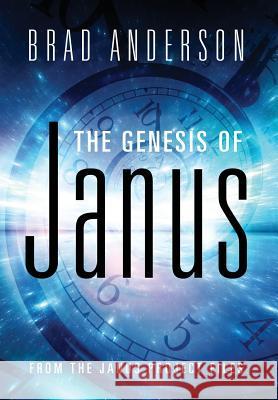 The Genesis of Janus: from The Janus Project files Anderson, Brad 9781478785637
