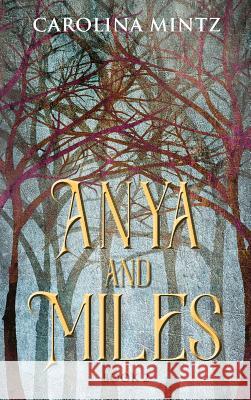 Anya and Miles: Book 2 Carolina Mintz 9781478786221 Outskirts Press