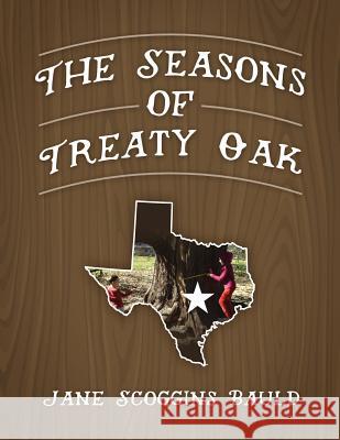 The Seasons of Treaty Oak Jane Scoggins Bauld 9781478786436 Outskirts Press
