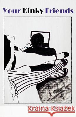Your Kinky Friends Nicholas Tanek 9781478786573 Outskirts Press